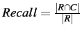 $Recall=\frac{\vert R \cap C\vert}{\vert R\vert}$