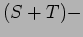 $\displaystyle (S +T ) -$