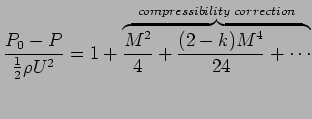$\displaystyle {P_0 - P \over {1 \over 2 } \rho U^2} = 1 + \overbrace{{ M^2 \over 4} + {(2-k) M^4\over 24} + \cdots} ^{compressibility\; correction}$