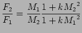 $\displaystyle {F_2 \over F_1} = {M_1 \over M_2} { 1 + k {M_2}^2 \over 1 + k {M_1}^2}$