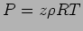 $ P = z \rho R T$