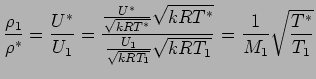 $\displaystyle {\rho_1 \over \rho^{*}} = {U^{*} \over U_1} = { {U^{*} \over \sqr...
...U_1 \over \sqrt{kRT_1} } \sqrt{kRT_1} } = {1 \over M_1} \sqrt{ T^{*} \over T_1}$