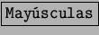 \fbox{\tt May�sculas}