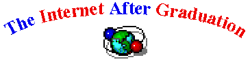 The Internet After Graduation