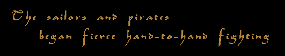 The sailors and pirates began fierce hand-to-hand fighting