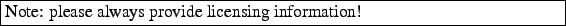 \framebox{\begin{minipage}[t][1\totalheight]{1\columnwidth}%
Note: please always provide licensing information!%
\end{minipage}}%